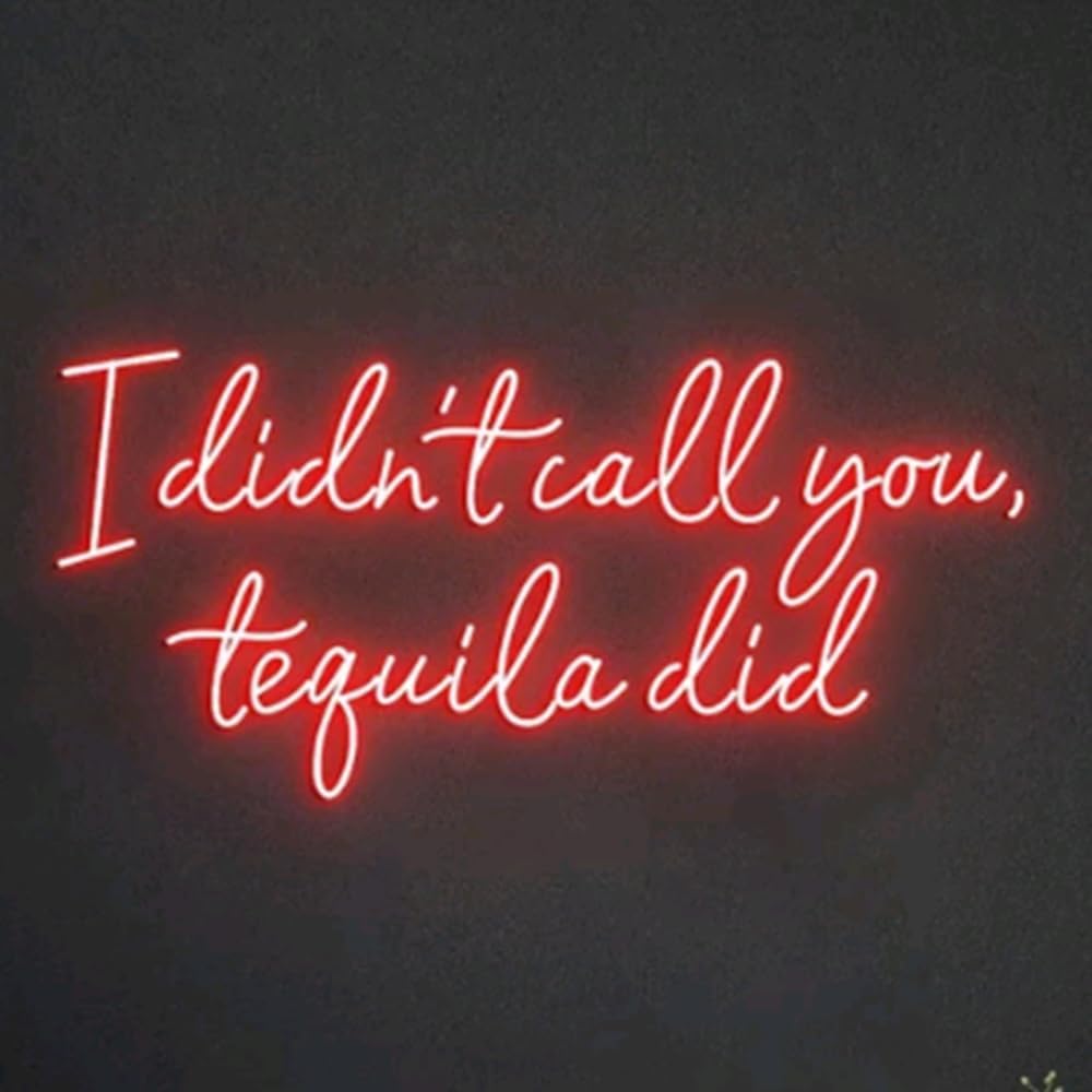 I Didn't Call You Tequila Did Neon Light Sign, Custom Tequila Bar Wall Decor Neon Sign, Bar Counter Decor, Tequila Sign Size:28inch