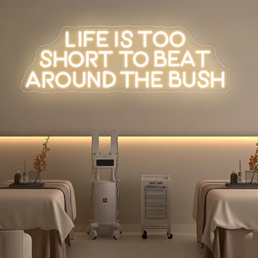 Life is Too Short to Beat Around the Bush Neon Sign,Wax Specialist Wall Sign,Esthetics Salon Suite Decor, Waxing Studio Sign,Clinic Sign Size:17inches