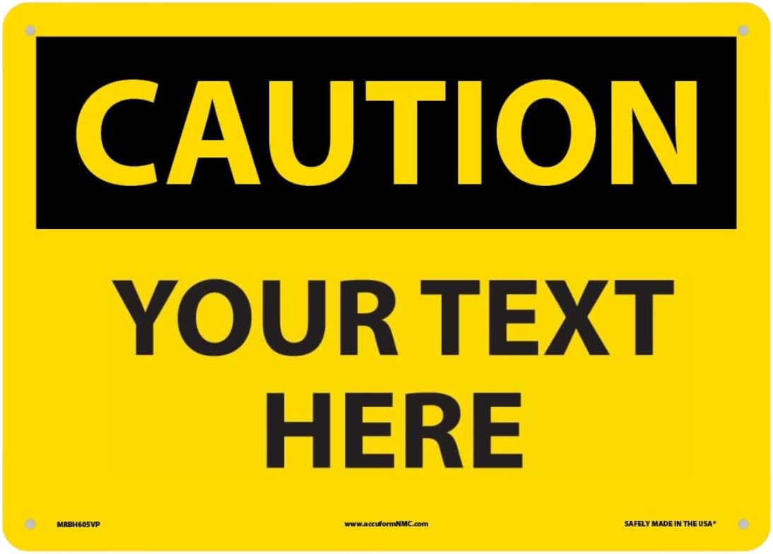 Custom OSHA Style Caution Sign 10" x 14" Plastic Sign, Customizable "Your Text Here", by AccuformNMC Made in USA