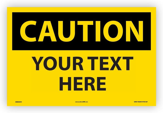 Custom OSHA Style Caution Sign 12" x 18" Adhesive Vinyl Sign, Customizable "Your Text Here", by AccuformNMC Made in USA