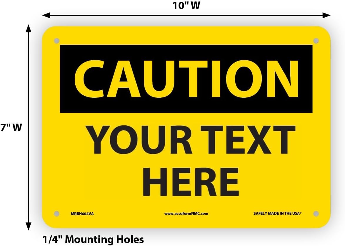 AccuformNMC Custom OSHA Style Caution Sign 7 x 10 Inches Aluminum Safety Sign, Customizable "Your Text Here", American Made Safety Tags, Signs, and Labels