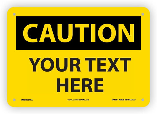 AccuformNMC Custom OSHA Style Caution Sign 7 x 10 Inches Aluminum Safety Sign, Customizable "Your Text Here", American Made Safety Tags, Signs, and Labels