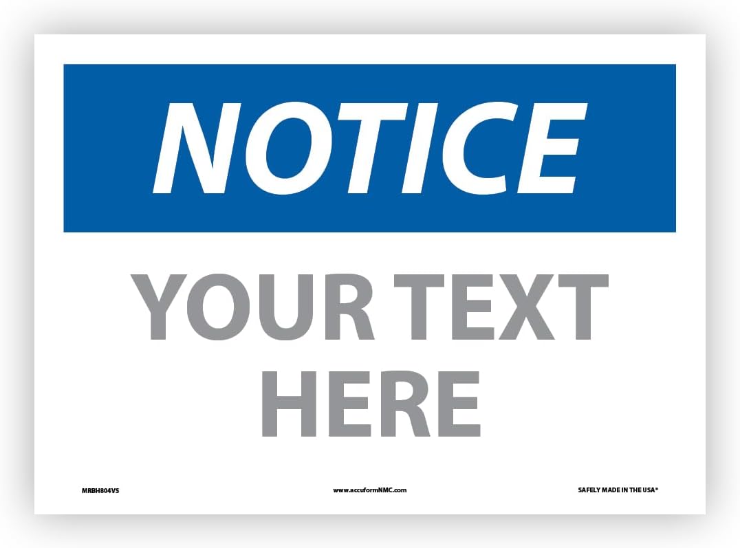 Custom OSHA Style Notice Sign 10" x 14" Adhesive Vinyl Sign, Customizable "Your Text Here", by AccuformNMC Made in USA