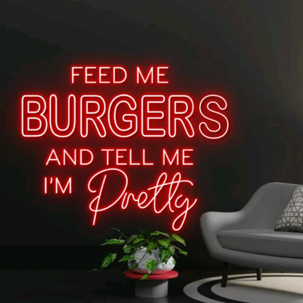 Feed Me Burgers And Tell Me I'm Pretty Neon Sign, Burgers Led Sign, Burgers Led Sign, Custom Neon Sign, Restaurant Neon Sign, Christmas Gift Size:21inch