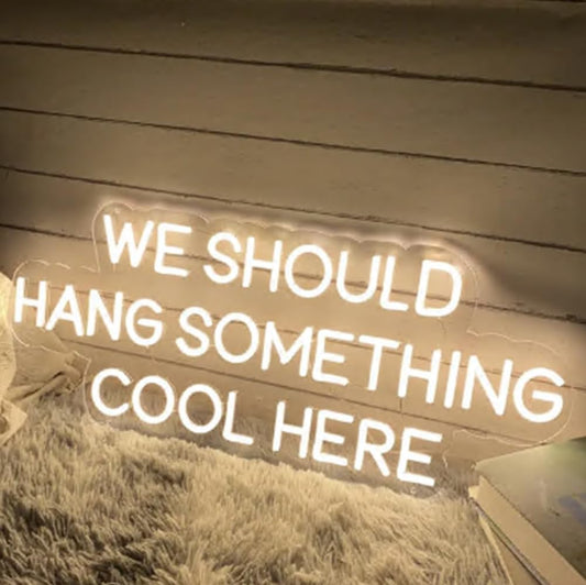 We Should Hang Something Cool Here Neon Sign, Custom Home LED Neon Light Living Room Wall Decor Wedding Party Decoration Housewarming Gift Size:20 x 18inches