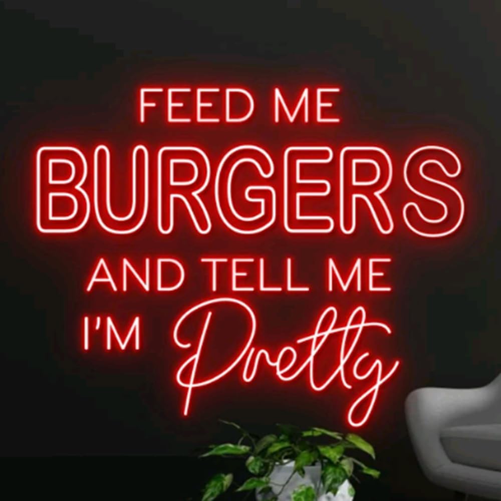 Feed Me Burgers And Tell Me I'm Pretty Neon Sign, Burgers Led Sign, Burgers Led Sign, Custom Neon Sign, Restaurant Neon Sign, Christmas Gift Size:21inch