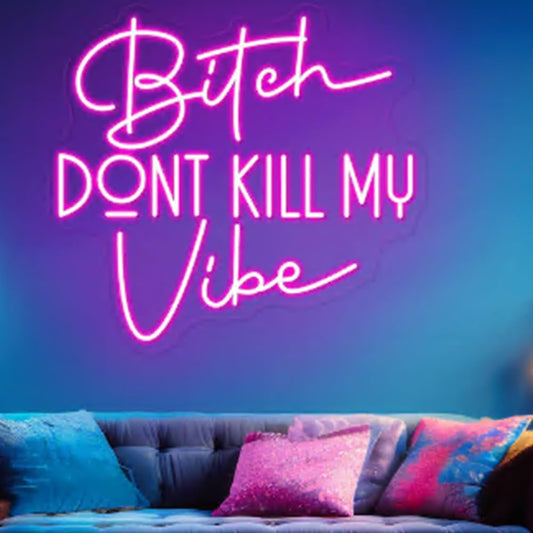 Bitch Don't Kill My Vibe LED Neon Sign Good Vibes Neon Light Home Pink Wall Art Decor Bar Salon Party Decoration Size:18x 16.5inches