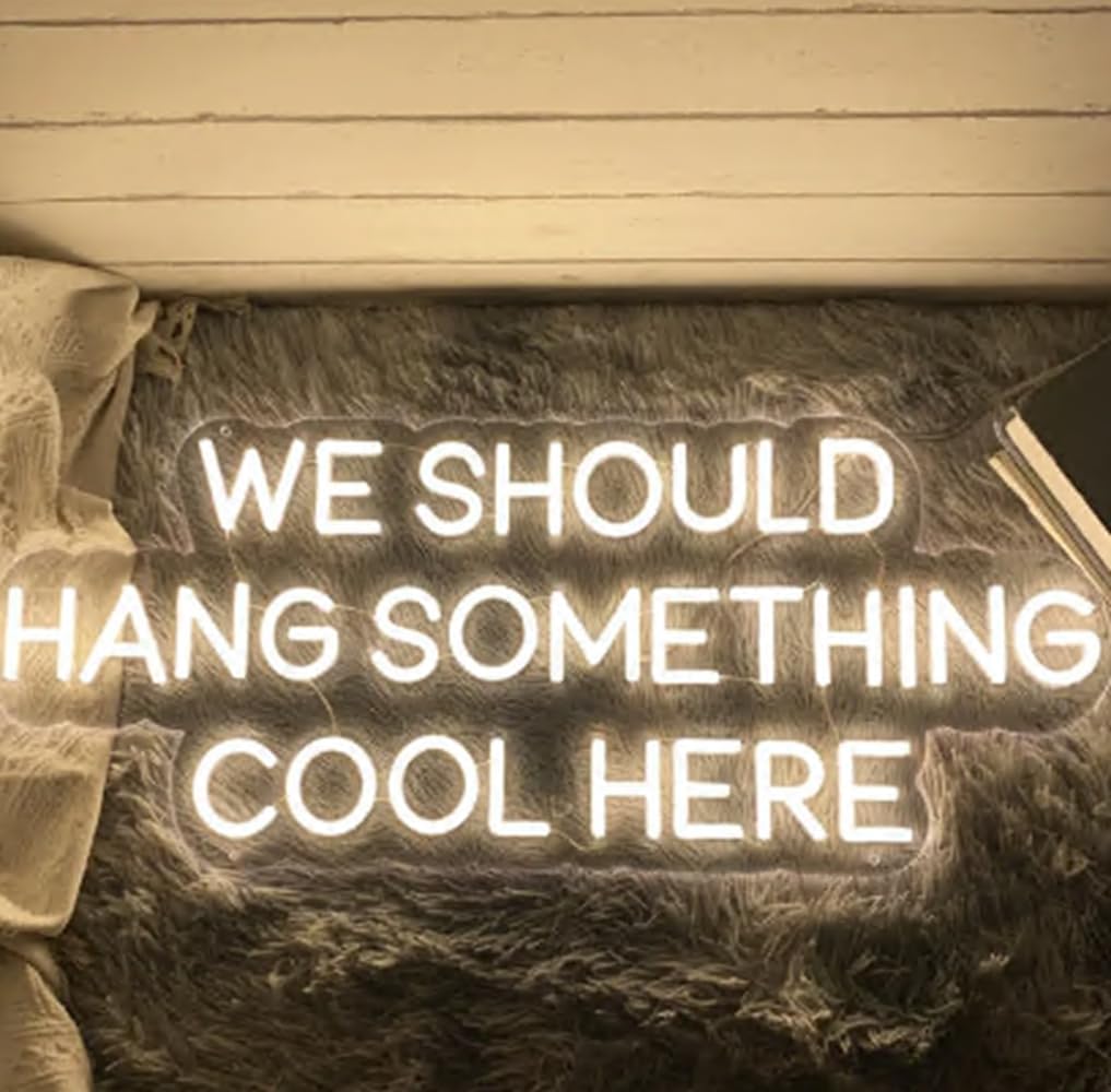 We Should Hang Something Cool Here Neon Sign, Custom Home LED Neon Light Living Room Wall Decor Wedding Party Decoration Housewarming Gift Size:20 x 18inches