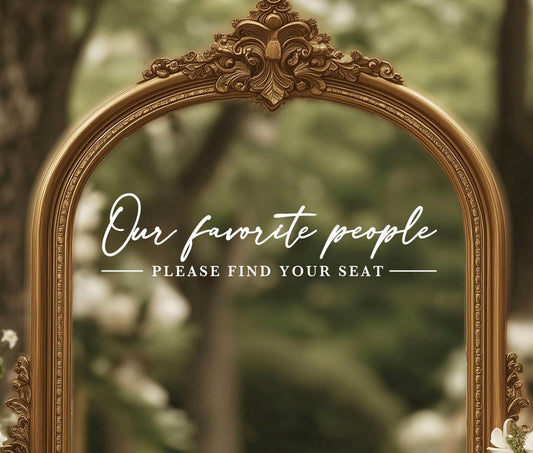 Our Favorite People Decal for Calligraphy Wedding Seating Chart Sign for Vinyl Sign Please Find Your Seat Mirror Vinyl Decal (White, 20 inches Wide)
