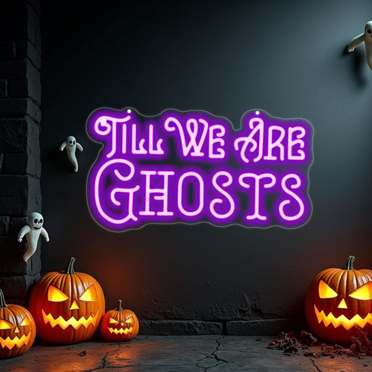 Til We Are Ghosts Neon Sign Halloween Party LED Neon Light Home Decor Gothic Wedding Backdrop Decoration Personalized Gift, Valentines Gift Birthday Party, Anniversary Engagement Gift-Purple
